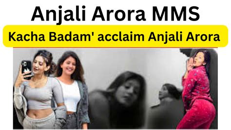 anjali arora vairl mms|Anjali Arora MMS Video: Actress Morphed LEAKED Video Goes。